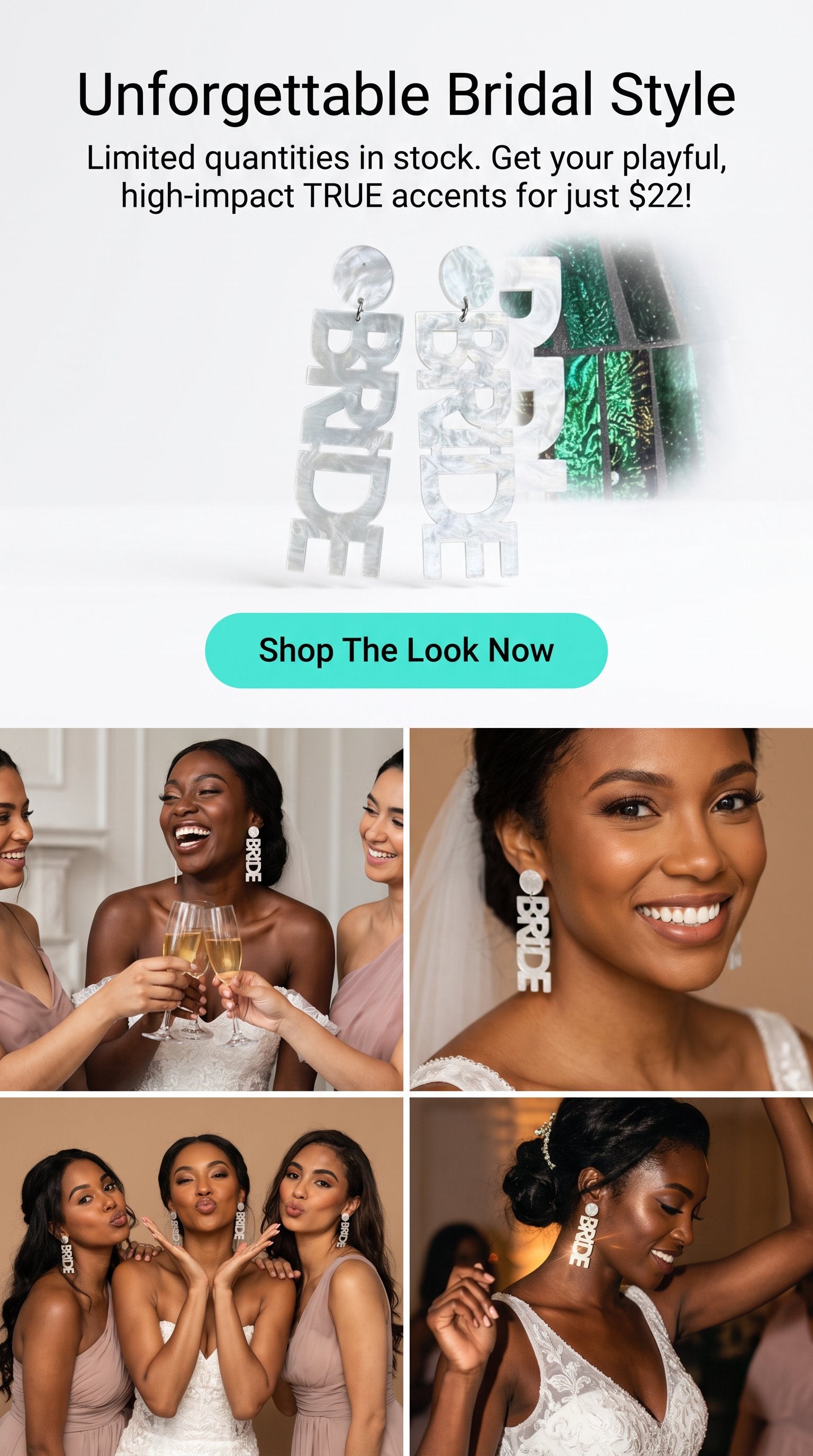 Promotional collage for bridal earrings featuring the text 'Unforgettable Bridal Style' and 'Limited quantities in stock. Get your playful, high-impact TRUE accents for just $22!' above a pair of dangling earrings, with four photos of brides wearing matching statement earrings in wedding party settings.