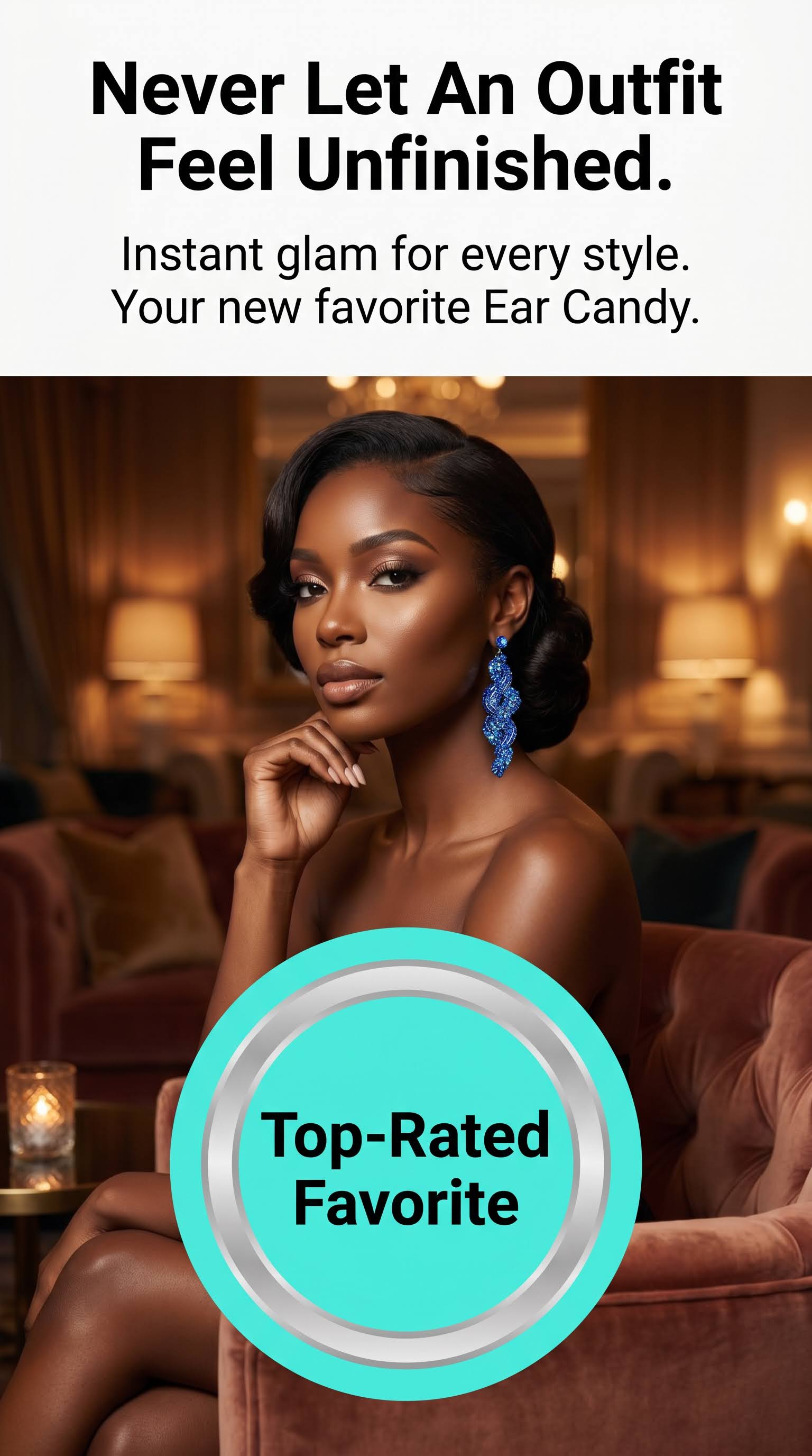 A promotional lifestyle image featuring a woman in a warm, dimly lit lounge setting wearing a pair of bright blue dangling earrings. The image includes marketing text at the top reading 'Never Let An Outfit Feel Unfinished' and a large teal badge at the bottom that says 'Top-Rated Favorite'.