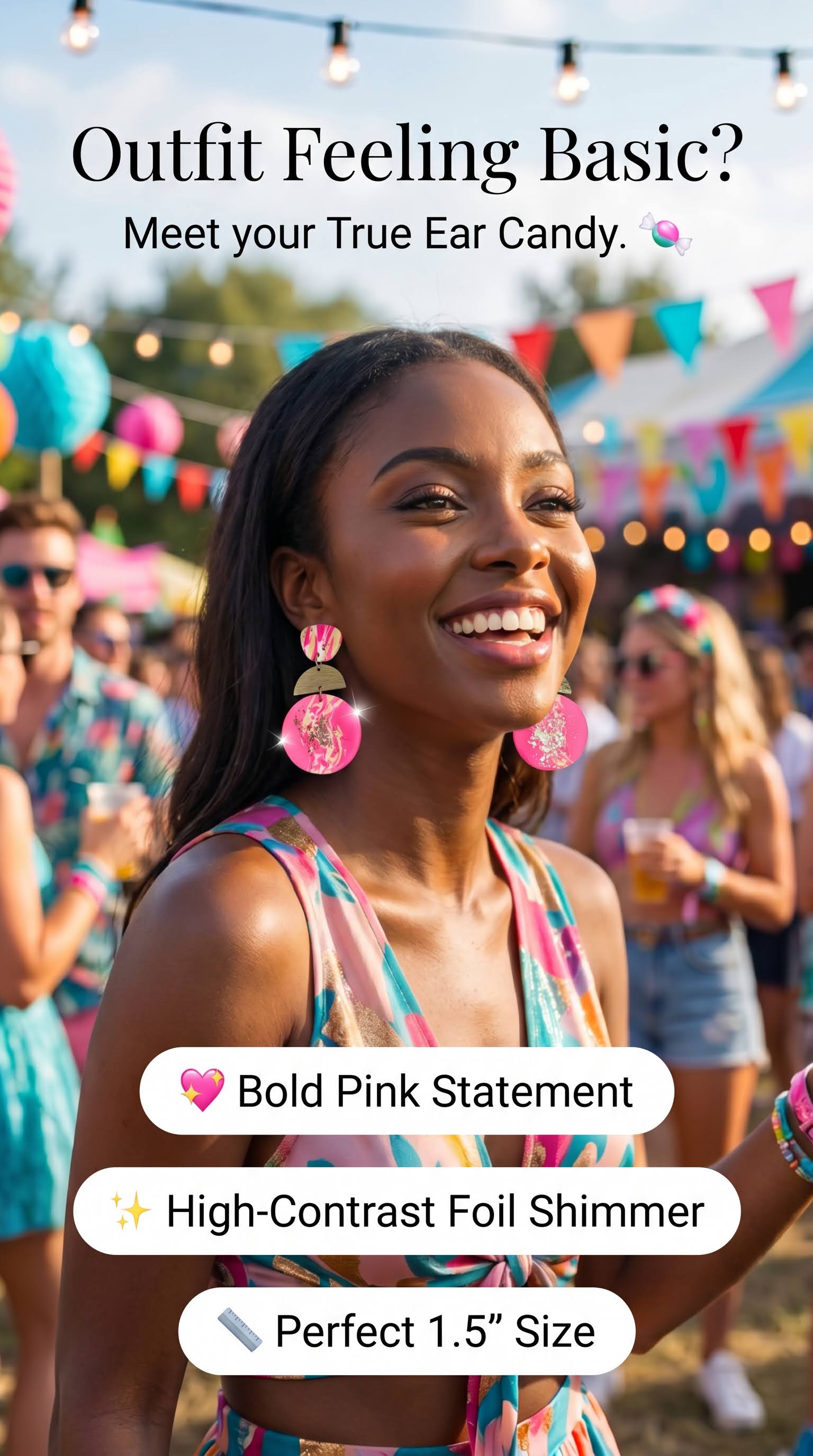 A smiling woman at an outdoor festival or party wearing large bold pink statement earrings with a high-contrast foil shimmer. The image includes marketing text overlays reading 'Outfit Feeling Basic? Meet your True Ear Candy.