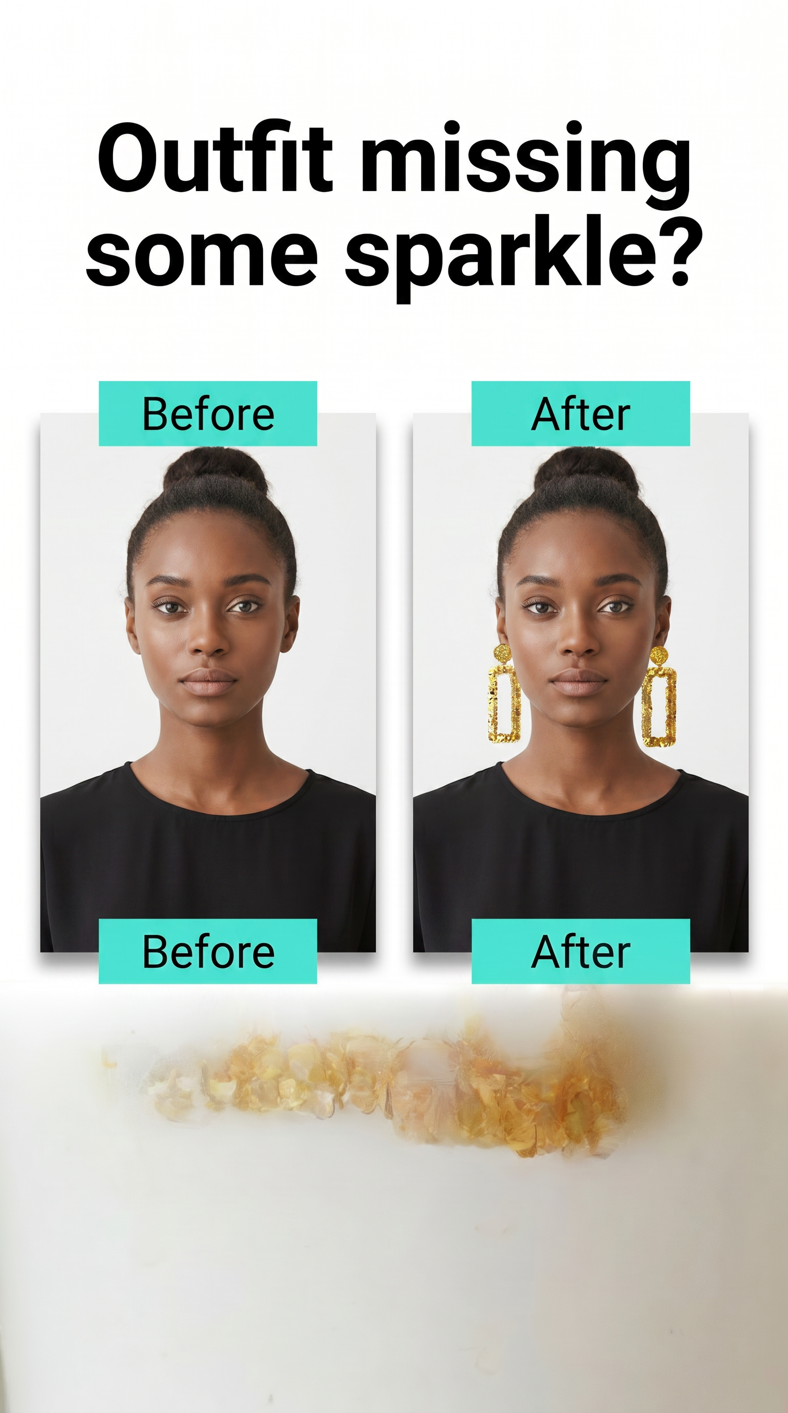 Promotional graphic with the text 'Outfit missing some sparkle?' above two side-by-side portrait panels labeled 'Before' and 'After' showing a woman wearing large gold statement earrings. Below the portraits is a white surface with a smoky gold-orange residue or stain effect.